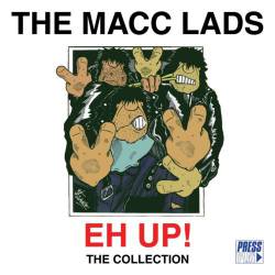 The Macc Lads : Eh Up! The Collection